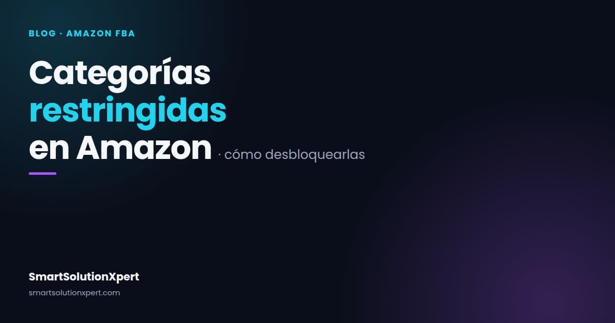 Categorías restringidas en Amazon: qué productos necesitan aprobación y cómo conseguirla