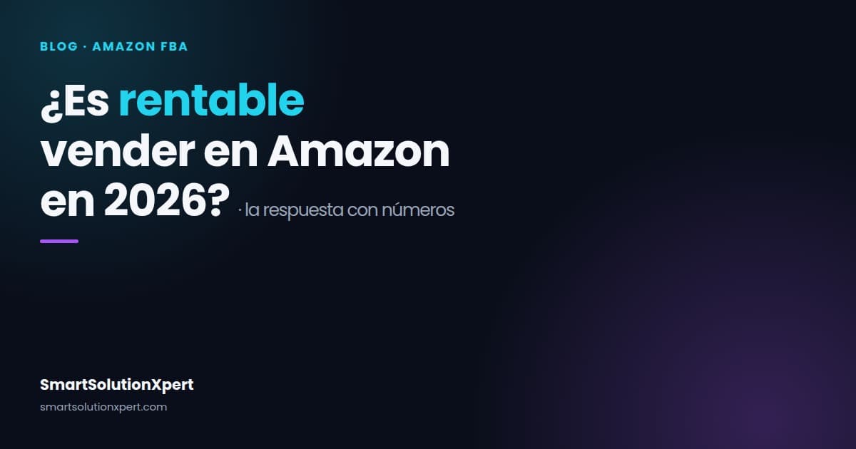 ¿Es rentable vender en Amazon en 2026? La respuesta con números